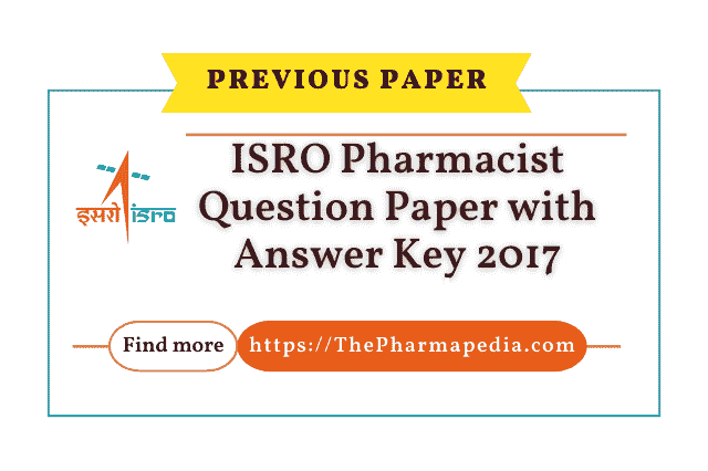 ISRO, Pharmacist, Question, Paper, Answer, Solved, 2017, Pharmapedia