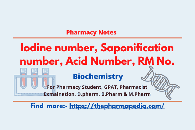 ThePharmapedia, Pharmapedia, Iodine number, Saponification number, Acid Number, Reichert-Meissl (RM) number, Rancidity