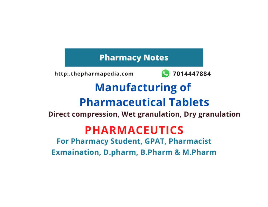 Tablets, Pharmaceutical, Manufacturing, Processing, Dry Granulation, Wet Granulation, Direct Compression, Pharmapedia, The Pharmapedia