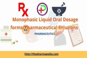 Monophasic Liquid, Dosage forms, Pharmaceutical, Solution, Oral Liquid, Pharmapedia, ThePharmapedia, The Pharmapedia,