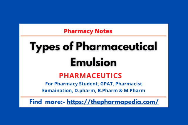 O/W Emulsion, W/O emulsion Multiple emulsion, W/O/W and O/W/O emulsion, Fine emulsion, Micro emulsion, Pharmapedia, ThePharmapedia,