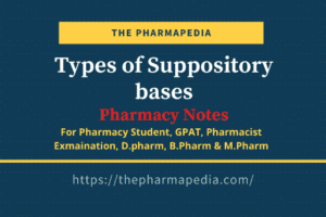 Type of Suppository base, Fatty suppository bases, Hydrophilic suppository base, Water-soluble/ water miscible bases, Emulsifying base, ThePharmapedia, pharmapedia,Theobroma oil, Glecero-gelatin, PEG, Witepsol, Massa, Massupol, Pharmapedia, Thepharmapedia