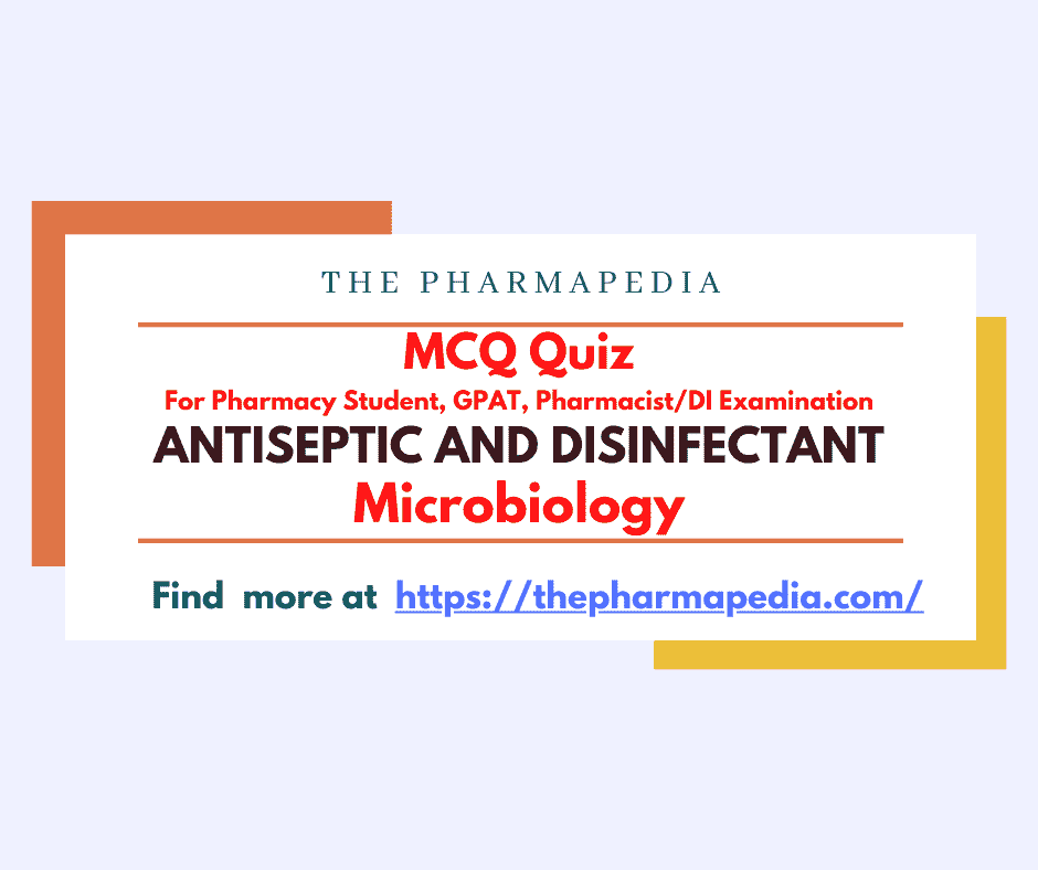 ANTISEPTIC AND DISINFACTAN MCQ Quiz-Pharmapedia