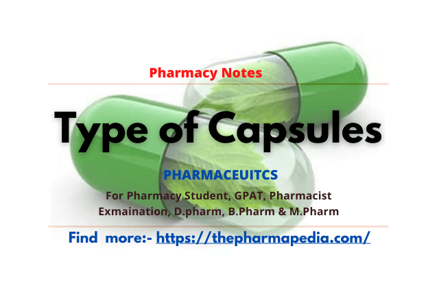 Capsule, Pharmaceutics, pharmaceutical, Pharmapedia, the pharmapedia, Dry filled capsule, Liquid filled capsule, Hard gelatin, soft gelatin, HPMC,