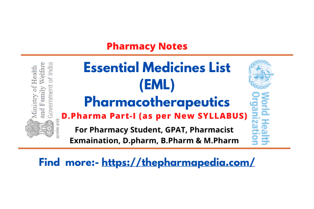 WHO, MOHFW, India, National List of Essential Medicines, NLEM, EML, Essential Medicines List, Pharmacotherapeutics, D.Pharmacy, Pharmacy notes,