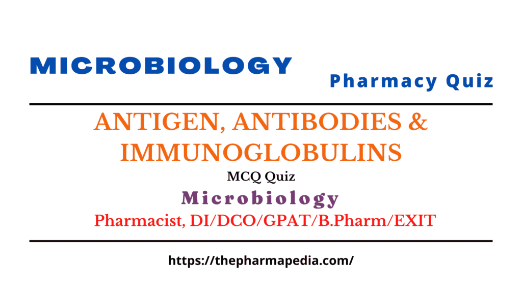 ANTIGEN, ANTIBODIES & IMMUNOGLOBULINS