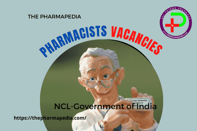 Pharmacist, VACANCY, NCL, 2022, PHARMAPEDIA