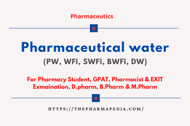 Pharmaceutical water, PW, WFI, SWFI, BWFI, DW