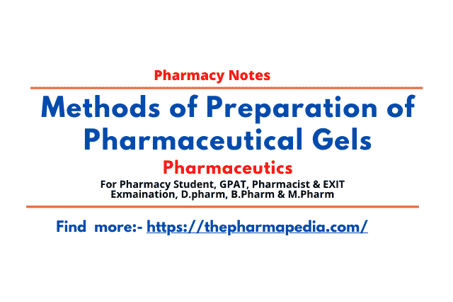 Gels, Pharmaceutical, Preparation, Formulation, Method, Pharmacy Notes, EXIT EXAM, DCO, GPAT, Drug Inspector