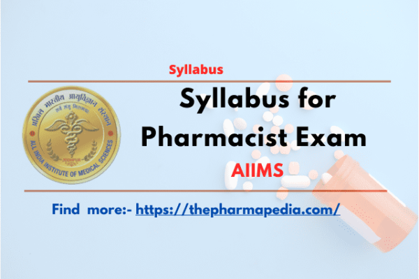 Syllabus, Pharmacist, AIIMS, 2023, Pharmapedia, The Pharmapedia