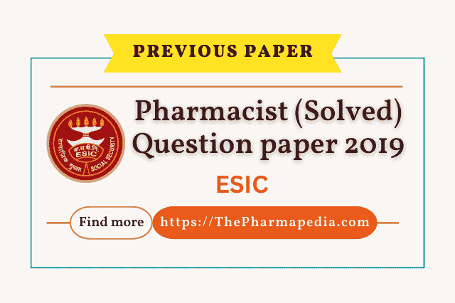 ESIC, Pharmacist, Question, exam, Paper. 2019, The Pharmapedia, Pharmapedia