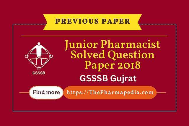 GSSSB, Junior, Pharmacist, 2018, Solved, Question, paper, Answer Key