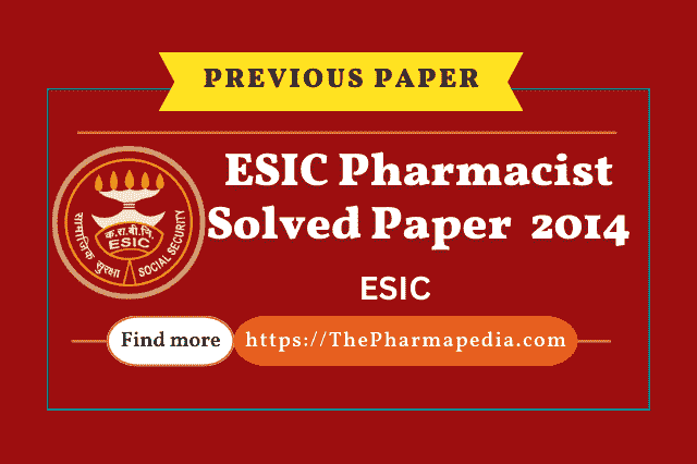 ESIC, Pharmacist, Solved, Answer Key, 2014, Question, paper, Pharmapedia, The Pharmapedia