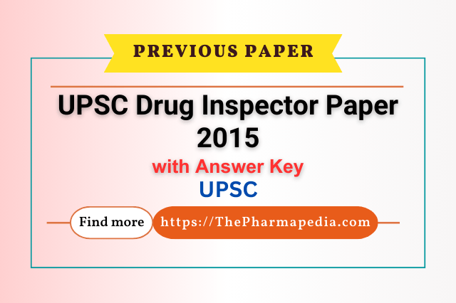 UPSC, Drug Inspector. Exam paper, 2015, Answer Key, Pharmapedia