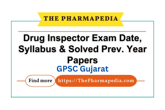 GPSC, Drug Inspector, Exam, Date, Gujarat, Previous Papers, Syllabus, Exam Paper, Exam Date, Pharmapedia, ThePharmapedia